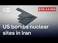 Trump: US attacks three nuclear sites in Iran | DW News