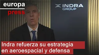 INDRA A Indra refuerza su estrategia en aeroespacial y defensa para captar el crecimiento del mercado