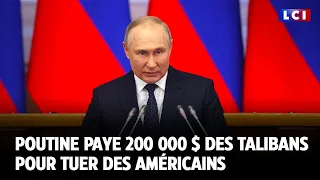 Poutine paye 200 000 $ des talibans pour tuer des américains｜LCI