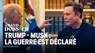 Le Grand Dossier : Trump-Musk : La guerre est déclarée｜LCI
