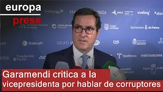 Garamendi (CEOE): &quot;La vicepresidenta se permite el lujo de hablar de los corruptores&quot;