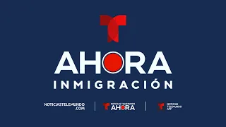 EN VIVO | AHORA inmigración: Una abogada despeja tus dudas migratorias