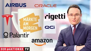AIRBUS Ernüchterung trotz Handelsdeal - Airbus, Oracle, Tesla, Quantum Computing, Rigetti, Palantir, Amazon