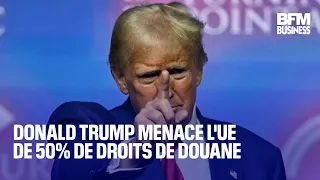 Donald Trump relance la guerre commerciale avec l&#39;Europe