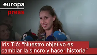 Iris Tió: &quot;Nuestro objetivo es cambiar la sincro y hacer historia&quot;