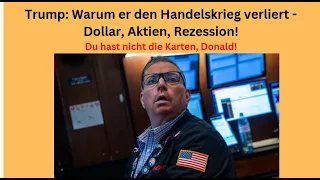 Trump: Warum er den Handelskrieg verliert - Dollar, Aktien, Rezession! Marktgeflüster