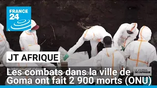 Les combats dans la ville de Goma ont fait 2 900 morts, selon l&#39;ONU • FRANCE 24