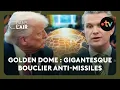 Donald Trump veut-il relancer la guerre des étoiles ? - reportage #cdanslair 23.05.2025