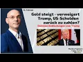 Gold steigt - verweigert Trump, US-Schulden zurück zu zahlen? Marktgeflüster Teil 2