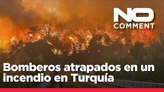 NO COMMENT: Los cambios de viento atrapan a los bomberos en un incendio en Turquía
