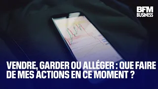 Vendre, garder ou alléger: que faire de mes actions en ce moment?