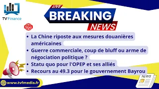 Chine, Guerre commerciale, OPEP, 49.3 : Actualités du 4 février par Louis-Antoine Michelet