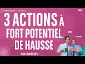 3 ACTIONS à fort potentiel de hausse - 100% Marchés - soir - 09/01/2025