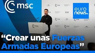 Zelenski afirma que es el momento de crear unas &quot;Fuerzas Armadas de Europa&quot;