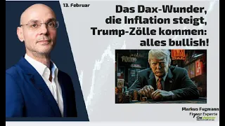 Dax-Wunder, die Inflation steigt, Trump-Zölle kommen: alles bullish! Marktgeflüster Teil 2