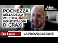 De Luca:  "Di fronte alla pochezza della classe politica avverto nostalgia per Craxi"