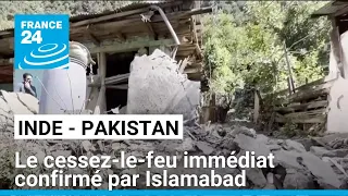 Inde - Pakistan : le cessez-le-feu immédiat confirmé par Islamabad • FRANCE 24