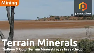TERRAIN MINERALS LIMITED Terrain Minerals drills deep at Smokebush project; discusses gallium potential